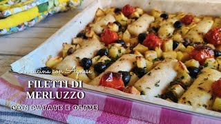 FILETTI di MERLUZZO con PATATE e OLIVE al forno - secondo piatto di pesce facile e gustoso!