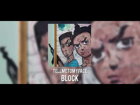 TELLMETOMYFACE - BLOCK (official audio)