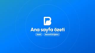 Ana Sayfa Özeti | BenimPOS Mobil Eğitimi