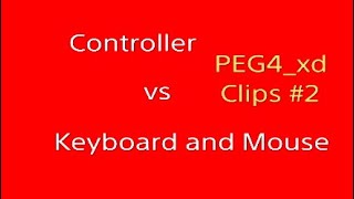 PEG4_xd Clips #2 keyboard vs controller