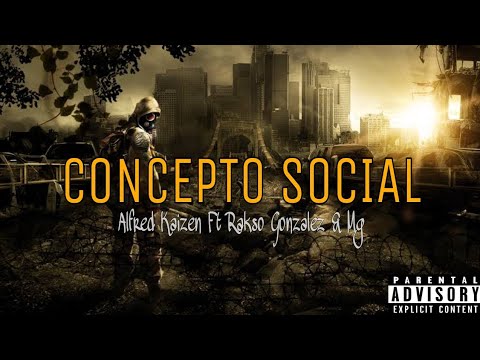 Concepto Social - Alfred Kaizen Ft Rakso Gonzalez & Mg [Prod. ORM]