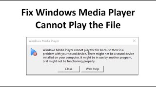 Fix Windows Media Player Cannot Play the File