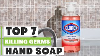 Best Hand Soap for Killing Germs: Top 7 Picks 2024