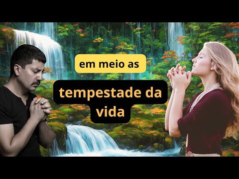 em meio as tempestade da vida