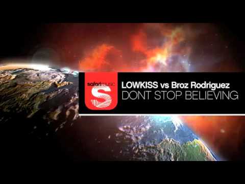 LOWKISS vs Broz Rodriguez - Dont Stop Believing (Original Rework)