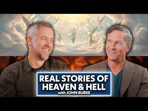 What Near-Death Survivors Can Teach Us About Heaven & Hell w/John Burke