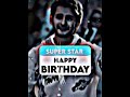 Mahesh Babu Wish You Happy Birthday Special Superstar Mahesh Babu WhatsApp Status
