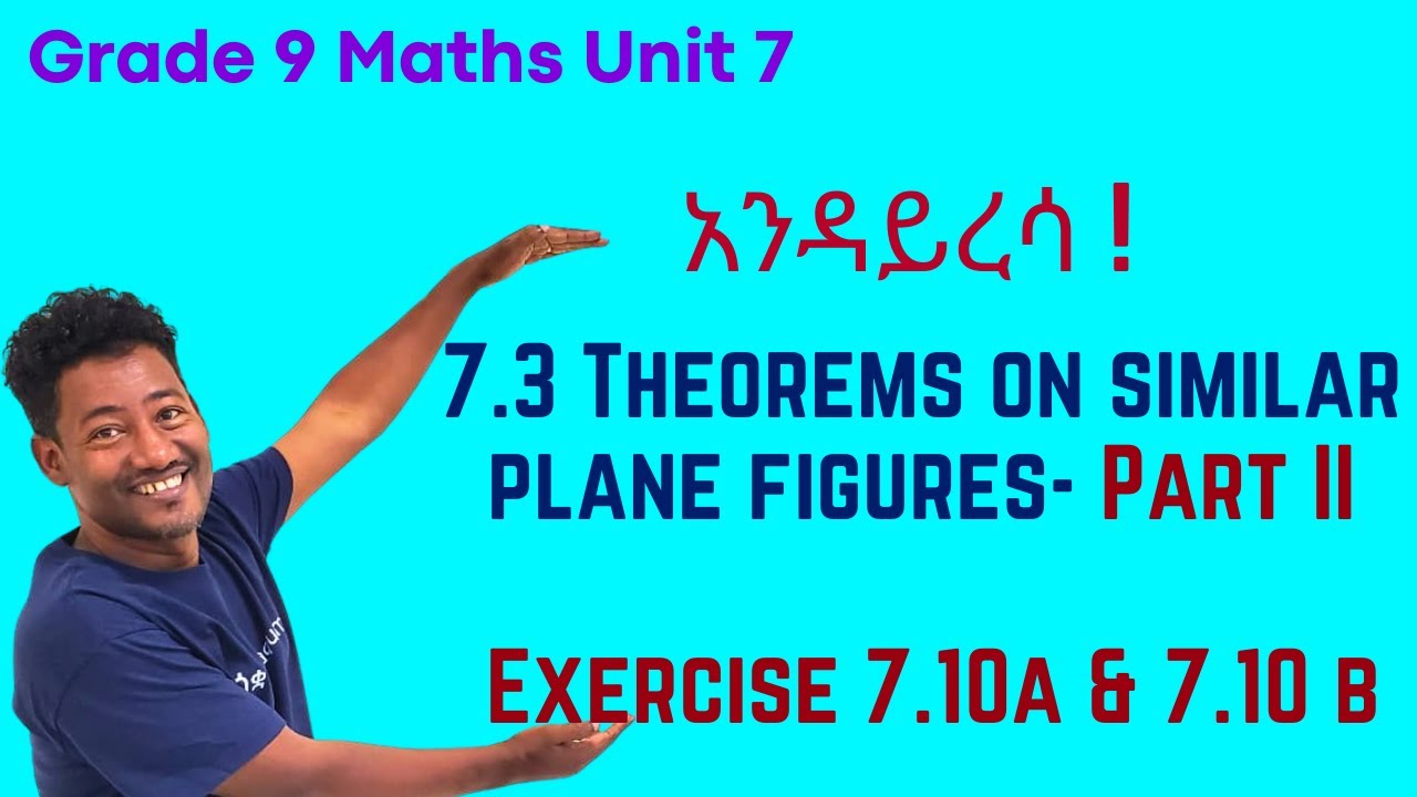 Grade 9 Maths Unit 7:  7.3 Theorems on similar plane figures - Part II, Exercise 7 .10a & 7 .10 b