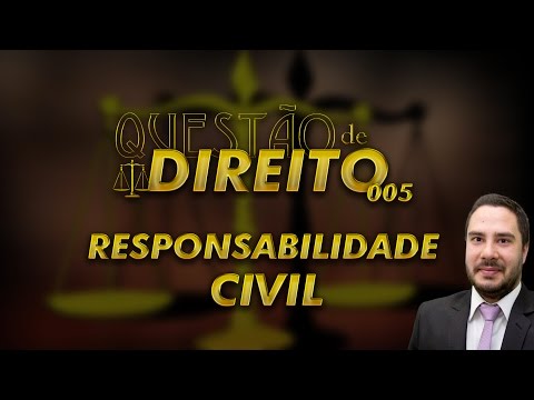 Questão de Direito 005 - Responsabilidade Civil