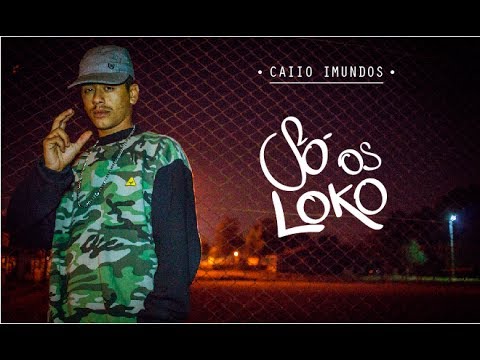 Caiio Imundos - Só os Loko (Vídeo)