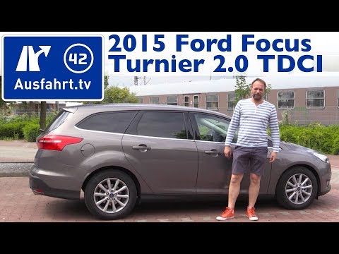 2015 Ford Focus Turnier 2.0 TDCI Titanium - Kaufberatung, Test, Review