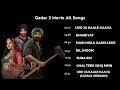 Gadar 2 Movie All Songs - Gadar 2 Songs - Gadar 2 Full Album - Sunny Deol - Ameesha Patel