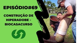 Episódio #69 - Bioconstrução Hiperadobe, cordwood, pau a pique, telhado verde