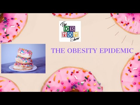The Dr. Mom Show | "Childhood Obesity - The Rise of an Epidemic During a Pandemic"