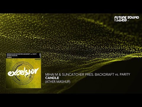 Mihai M & Suncatcher pres. Backdraft vs. PARITY - Candle (Ather Mashup)