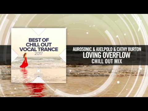 Aurosonic & AxelPolo and Cathy Burton - Loving Overflow (Chill Out Mix)