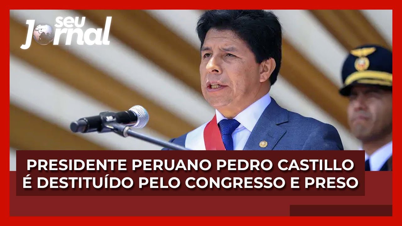Presidente peruano Pedro Castillo é destituído pelo Congresso e preso