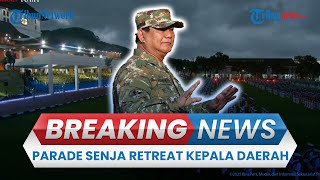 BREAKING NEWS: Upacara Parade Senja Retreat Kepala Daerah di Akmil Magelang, Dipimpin Prabowo