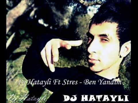Dj Hatayli Ft Stres - Ben Yandım (2013)