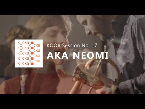 AKA Neomi / KOOB Sessions