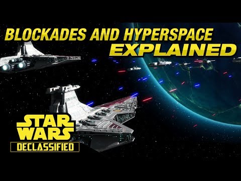 Planetary Blockades and Hyperspace Explained | Star Wars Declassified