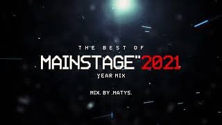 Best of 2021 on Mainstage | Year Mix by Matys.