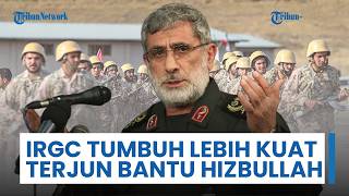Komandan: IRGC Tumbuh Lebih Kuat dari Sebelumnya & Fokuskan Dukungan untuk Hizbullah di Medan Perang