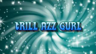 Lil Flow Trill Azz - Trill Azz Gurl