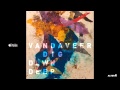 Vandaveer - Dig Down Deep