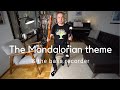 The Mandalorian theme & the BASS RECORDER