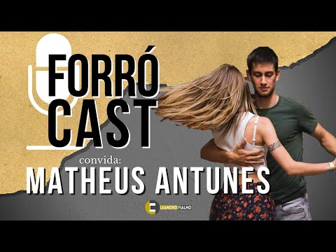 ForróCast Live - Ep. 06 //  Matheus Antunes