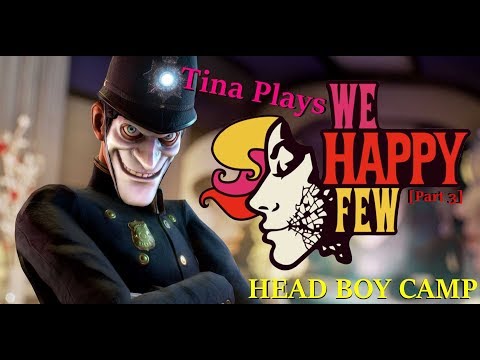 [Part 3] HEAD BOY CAMP!   Tina Plays We Happy Few