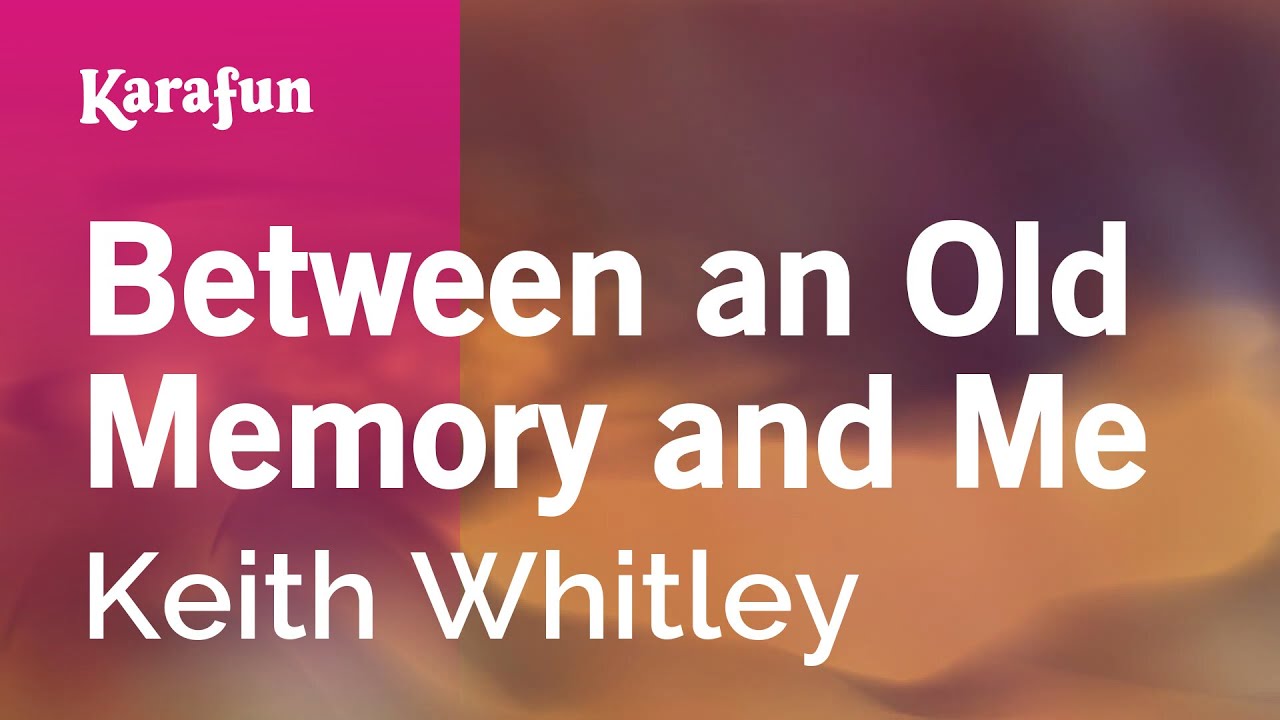Between an Old Memory and Me - Keith Whitley | Karaoke Version | KaraFun