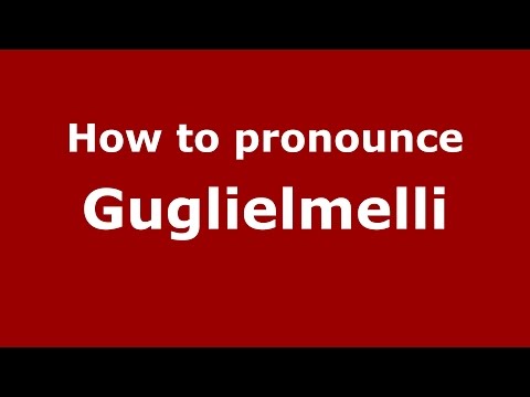 How to pronounce Guglielmelli (Italian/Italy)  - PronounceNames.com