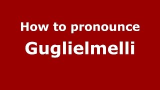 How to pronounce Guglielmelli