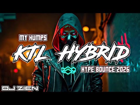 NEW NONSTOP 2026 MY HUMPS KTL HYBRID HYPE BOUNCE - DJ ZIEN