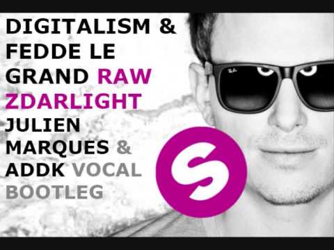Digitalism & Fedde Le Grand - Raw Zdarlight (Julien Marques & ADDK vocal Bootleg)