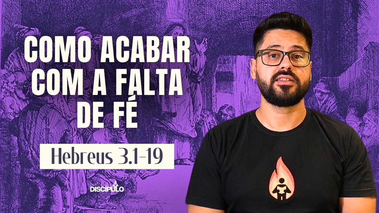 O poderoso antídoto para a vencer a incredulidade | Hebreus 3.1-19