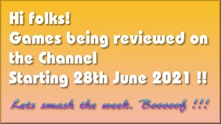 Hi folks!  The Games being covered on the Channel starting 28th June 2021 are..