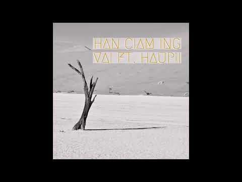 Han Ciam Ing - VAI Feat. Hau Pii (Audio)