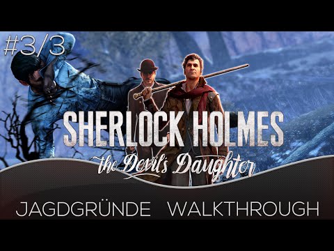 Sherlock Holmes The Devils Daughter German Walkthrough - Jagdgründe 3/3 - Sherlock Holmes Guide