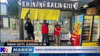 TARIM İL MÜDÜRLÜĞÜ EKİPLERİ DENETİMLERE DEVAM EDİYOR