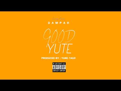 Dampah - Good Yute  [Audio  Video]