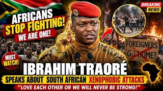 BREAKING: IBRAHIM TRAORÉ Break Silence On South African Xenophobic Attack