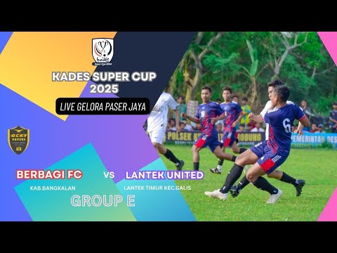 BERBAGI FC VS LANTEK UNITED - GROUP E KADES SUPER CUP 2025 LIVE GELORA PASER JAYA