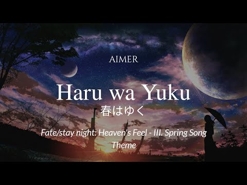 「Haru wa Yuku (春はゆく)」/ Aimer | Fate/stay night: Heaven's Feel - III. Spring Song (Rom/Indo lyrics)