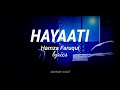Hayaati lyrics | Hamza Faruqui | shapit | lyrics | sorrow soul