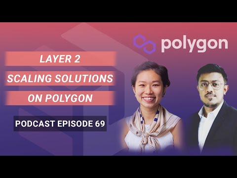 Ep 69 : Layer 2 Scaling Solutions on Polygon