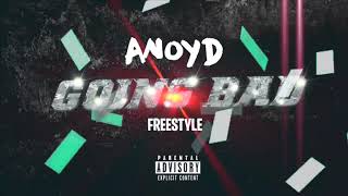 ANoyd - Going Bad Freestyle (Audio)