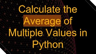 Download the video "Calculate the Average of Multiple Values in Python"